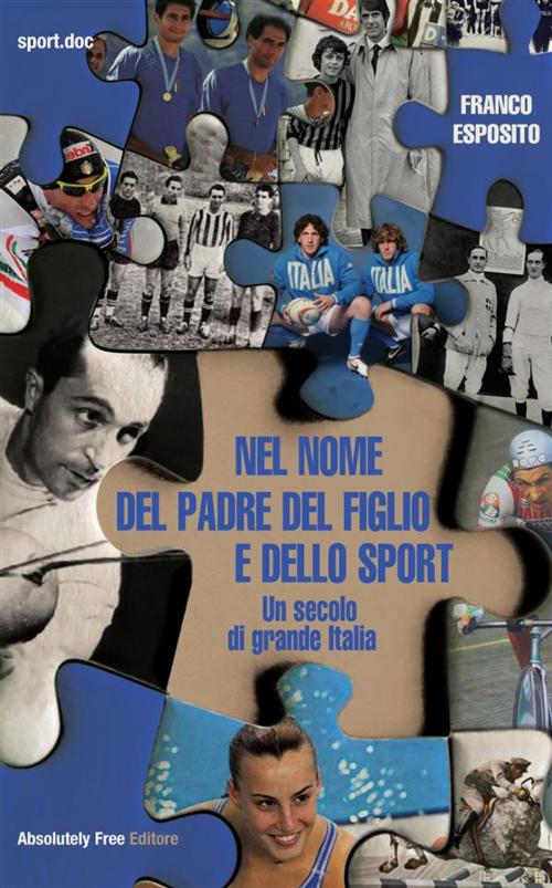 Cover of the book Nel nome del padre del figlio e dello sport by Franco Esposito, Absolutely Free