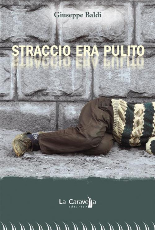 Cover of the book Straccio era pulito by Giuseppe Baldi, La Caravella