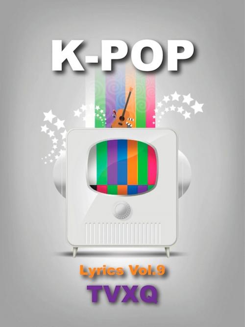 Cover of the book K-Pop Lyrics Vol.9 - TVXQ! by Jonghan Kim, Sangoh Bae, SlowBooks