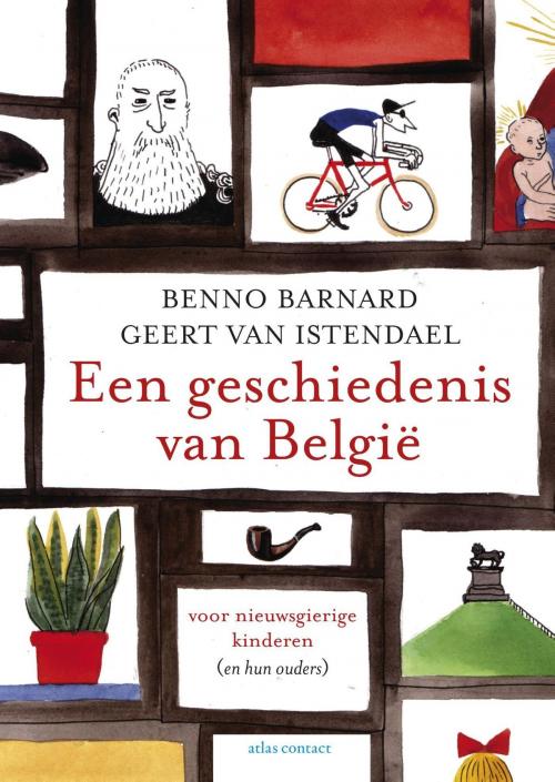 Cover of the book Een geschiedenis van Belgie by Geert van Istendael, Benno Barnard, Atlas Contact, Uitgeverij
