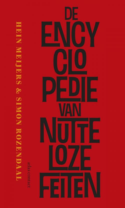 Cover of the book De encyclopedie van nutteloze feiten by Hein Meijers, Simon Rozendaal, Atlas Contact, Uitgeverij