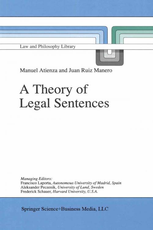Cover of the book A Theory of Legal Sentences by Manuel Atienza, J. Ruiz Manero, Springer Netherlands