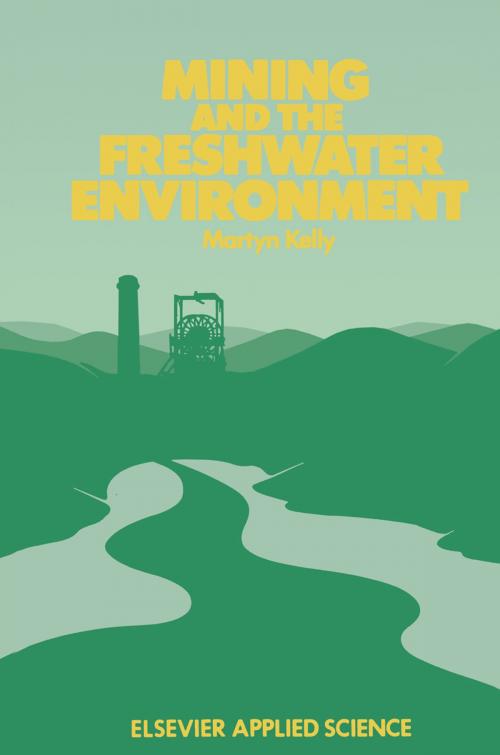 Cover of the book Mining and the Freshwater Environment by M. Kelly, W.J. Allison, A.R. Garman, C.J. Symon, Springer Netherlands