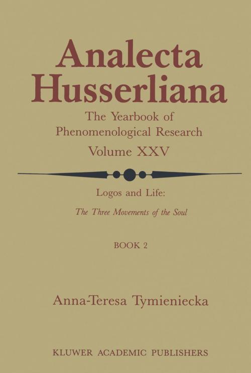 Cover of the book Logos and Life: The Three Movements of the Soul by Anna-Teresa Tymieniecka, Springer Netherlands