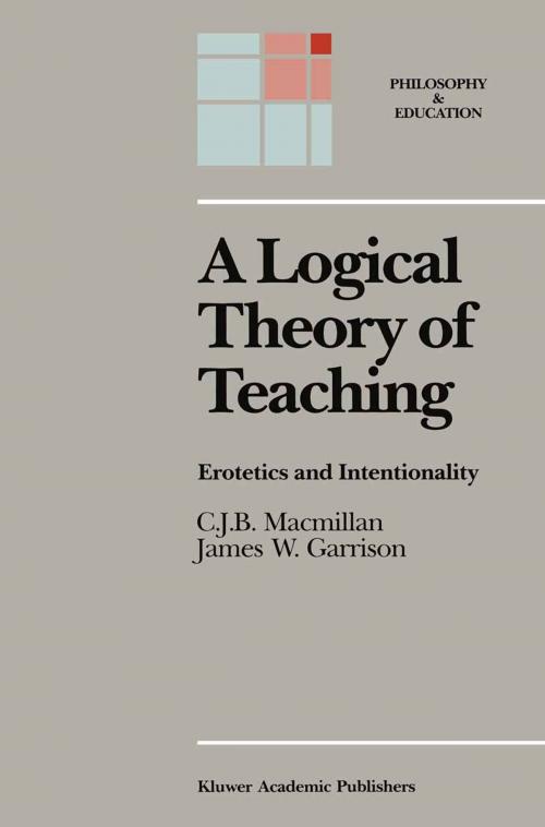 Cover of the book A Logical Theory of Teaching by C.J.B. Macmillan, James W. Garrison, Springer Netherlands