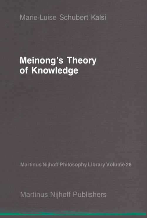 Cover of the book Meinong’s Theory of Knowledge by Marie-Luise Schubert Kalsi, Springer Netherlands