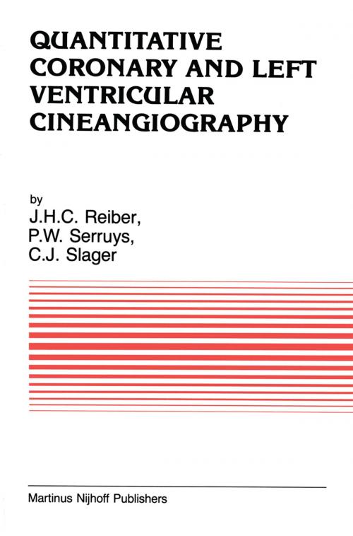 Cover of the book Quantitative Coronary and Left Ventricular Cineangiography by Johan H. C. Reiber, P.W. Serruys, C.J. Slager, Springer Netherlands