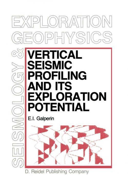 Cover of the book Vertical Seismic Profiling and Its Exploration Potential by E.I. Galperin, Springer Netherlands