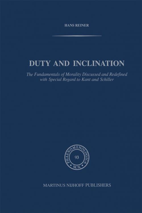 Cover of the book Duty and Inclination The Fundamentals of Morality Discussed and Redefined with Special Regard to Kant and Schiller by H. Reiner, Springer Netherlands
