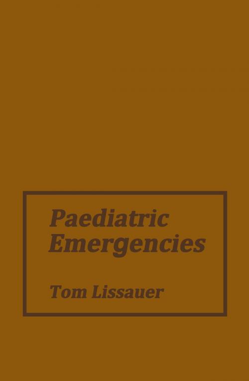 Cover of the book Paediatric Emergencies by Thomas Lissauer, Springer Netherlands