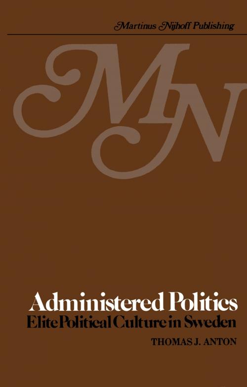 Cover of the book Administered Politics by T.J. Anton, Springer Netherlands