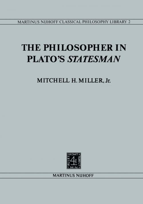 Cover of the book The Philosopher in Plato’s Statesman by Mitchell H. Miller, Springer Netherlands