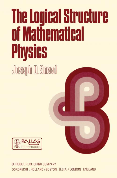 Cover of the book The Logical Structure of Mathematical Physics by J.D. Sneed, Springer Netherlands