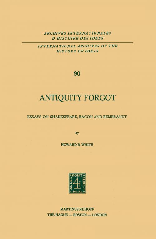 Cover of the book Antiquity Forgot by Howard B. White, Springer Netherlands