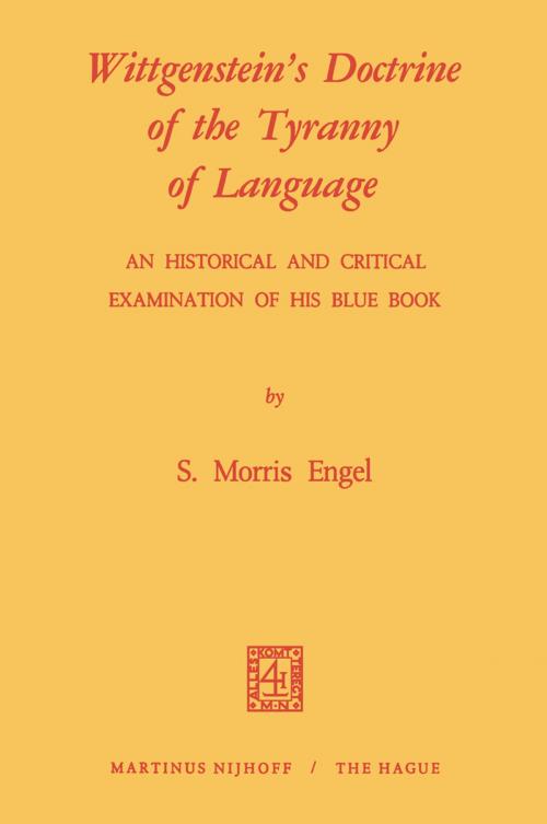 Cover of the book Wittgenstein's Doctrine of the Tyranny of Language: An Historical and Critical Examination of His Blue Book by M. Engel, Springer Netherlands