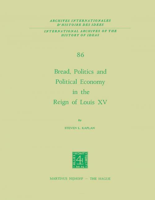 Cover of the book Bread, Politics and Political Economy in the Reign of Louis XV by Steven Laurence Kaplan, Springer Netherlands