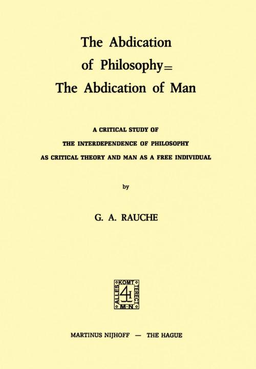 Cover of the book The Abdication of Philosophy = The Abdication of Man by G.A. Rauche, Springer Netherlands