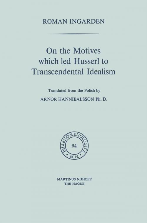 Cover of the book On the Motives which led Husserl to Transcendental Idealism by Roman S. Ingarden, Springer Netherlands