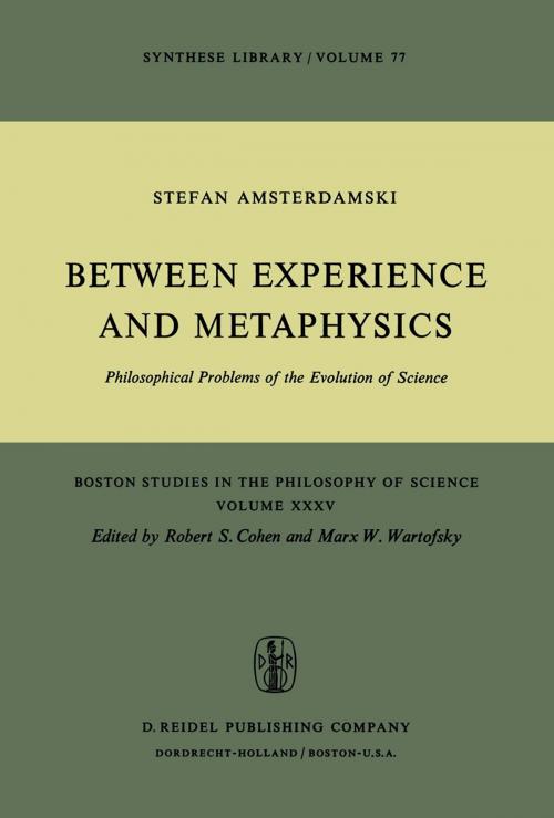 Cover of the book Between Experience and Metaphysics by S. Amsterdamski, Springer Netherlands