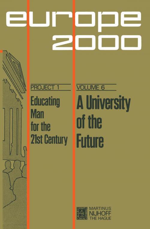 Cover of the book A University of the Future by Dieter Berstecher, Jacques Drèze, Yves Guyot, Colette Hambye, Ignace Hecquet, Jean Jadot, Jean Ladrière, Nicolas Rouche, Springer Netherlands