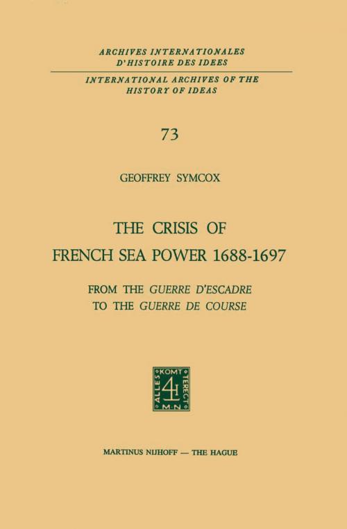 Cover of the book The Crisis of French Sea Power, 1688–1697 by Geoffrey Symcox, Springer Netherlands