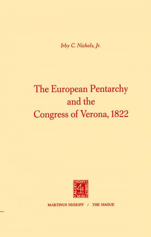 Cover of the book The European Pentarchy and the Congress of Verona, 1822 by I.C. Nichols, Springer Netherlands