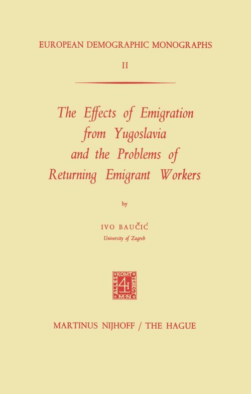 Cover of the book The Effects of Emigration from Yugoslavia and the Problems of Returning Emigrant Workers by I. Baucic, Springer Netherlands