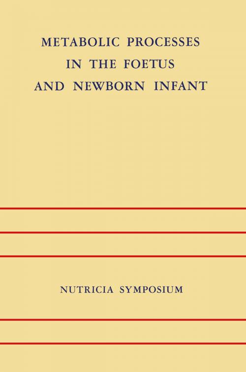 Cover of the book Metabolic Processes in the Foetus and Newborn Infant by , Springer Netherlands