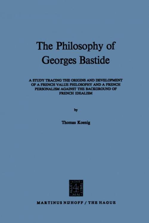 Cover of the book The Philosophy of Georges Bastide by T. Koenig, Springer Netherlands