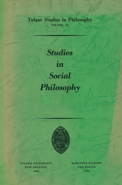 Cover of the book Studies in Social Philosophy by Edward G. Ballard, James K. Feibleman, Paul G. Morrison, Andrew J. Reck, Robert C. Whittemore, Springer Netherlands