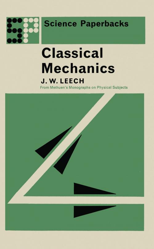 Cover of the book Classical Mechanics by J.W. Leech, Springer Netherlands