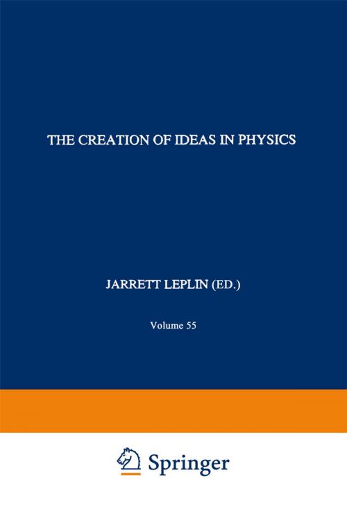 Cover of the book The Creation of Ideas in Physics by , Springer Netherlands