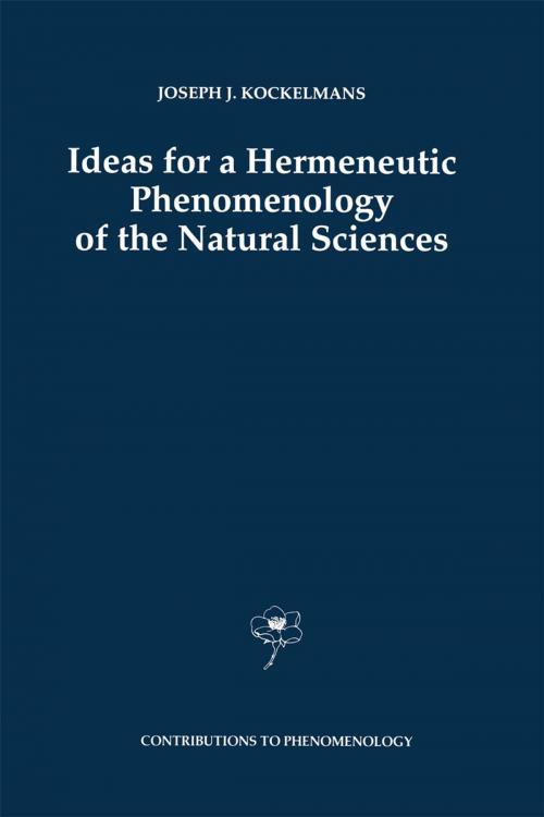 Cover of the book Ideas for a Hermeneutic Phenomenology of the Natural Sciences by J.J. Kockelmans, Springer Netherlands