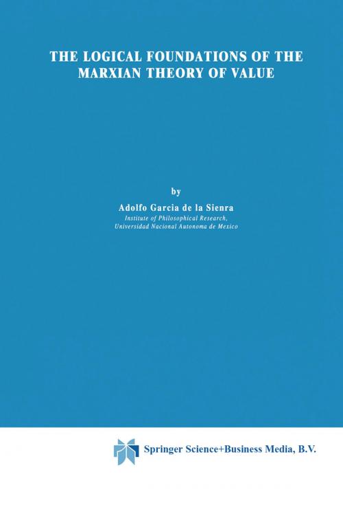 Cover of the book The Logical Foundations of the Marxian Theory of Value by Adolfo García de la Sienra, Springer Netherlands