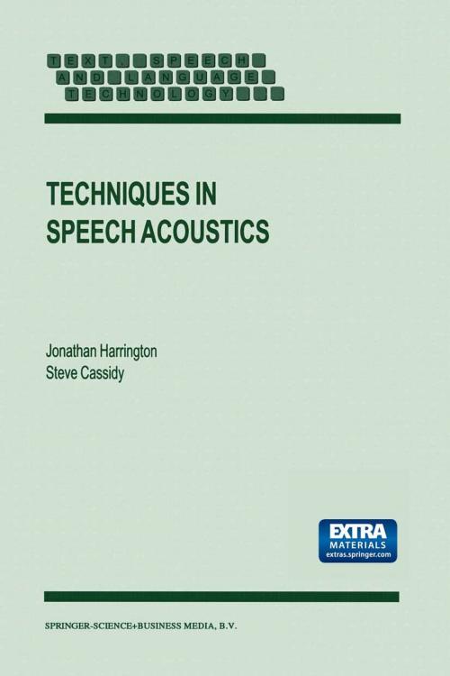 Cover of the book Techniques in Speech Acoustics by J. Harrington, S. Cassidy, Springer Netherlands