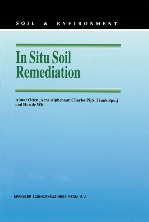 Cover of the book In Situ Soil Remediation by A.M. Otten, Arne Alphenaar, Charles Pijls, Frank Spuij, Han de Wit, Springer Netherlands