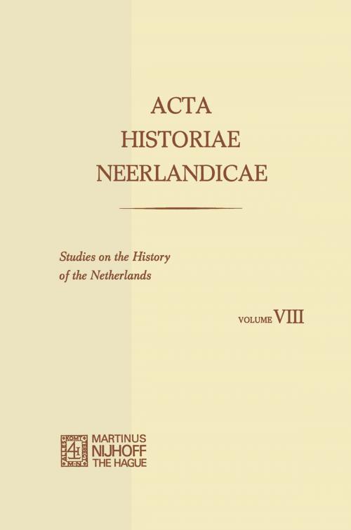 Cover of the book Acta Historiae Neerlandicae/Studies on the History of the Netherlands VIII by C. Dekker, H. Soly, J. H. van Stuijvenberg, A. Th. van Deursen, M. Müller, E. Witte, P. W. Klein, Alice C. Carter, Springer Netherlands