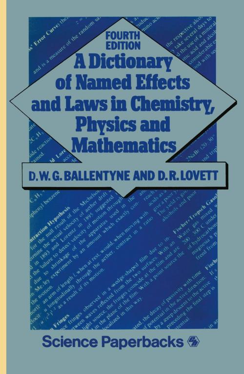 Cover of the book A Dictionary of Named Effects and Laws in Chemistry, Physics and Mathematics by D. W. Ballentyne, Springer Netherlands