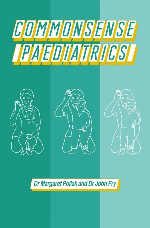 Cover of the book Commonsense Paediatrics by John Fry, M. Pollak, Springer Netherlands