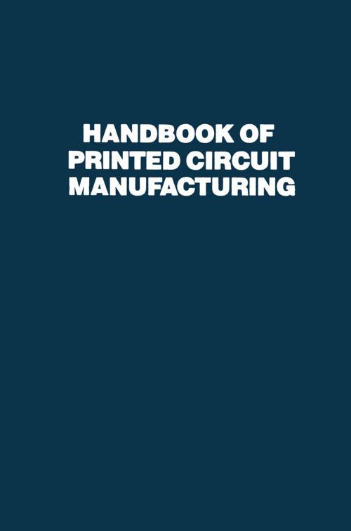 Cover of the book Handbook of Printed Circuit Manufacturing by Raymond H. Clark, Springer Netherlands