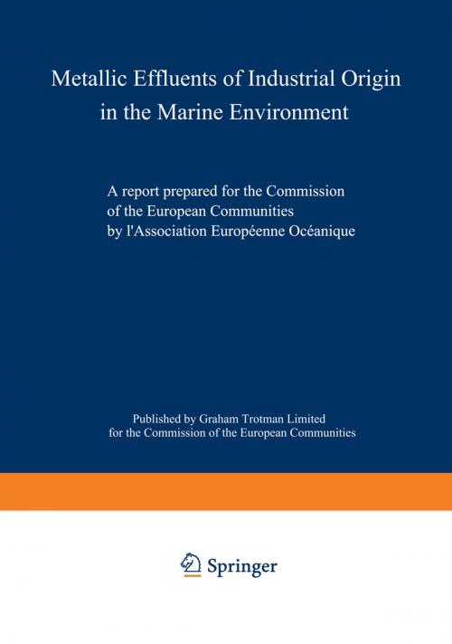 Cover of the book Metallic Effluents of Industrial Origin in the Marine Environment by Association Européenne Océanique, Springer Netherlands