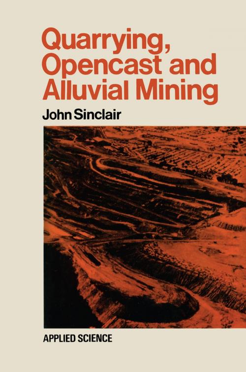 Cover of the book Quarrying Opencast and Alluvial Mining by John Sinclair, Springer Netherlands