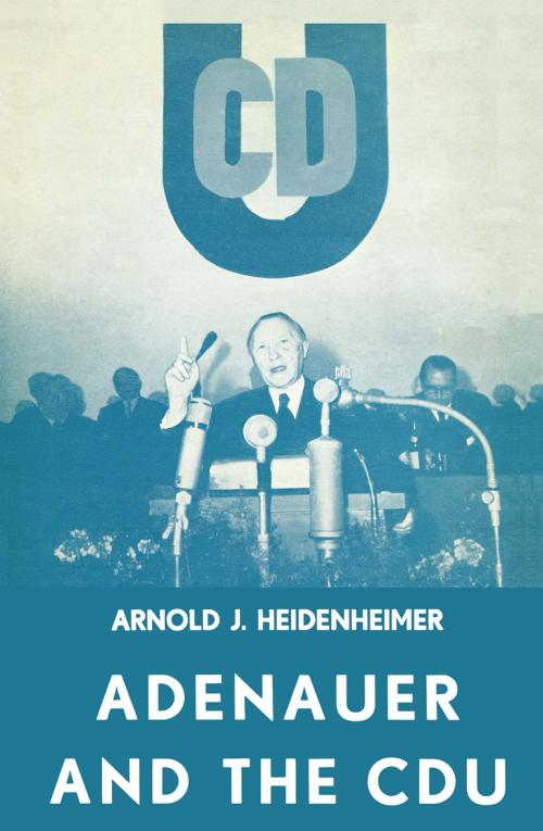 Cover of the book Adenauer and the CDU by Arnold J. Heidenheimer, Springer Netherlands