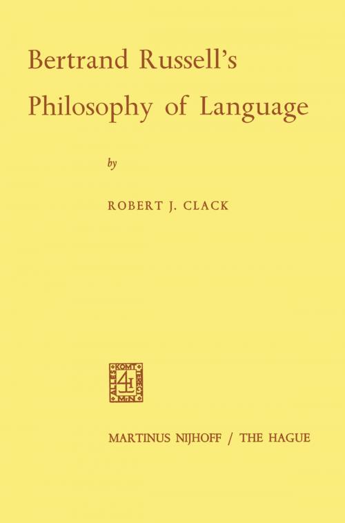 Cover of the book Bertrand Russell’s Philosophy of Language by Robert J. Clack, Springer Netherlands