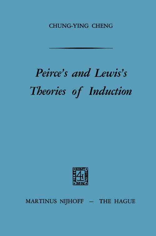 Cover of the book Peirce’s and Lewis’s Theories of Induction by Chung-ying Cheng, Springer Netherlands