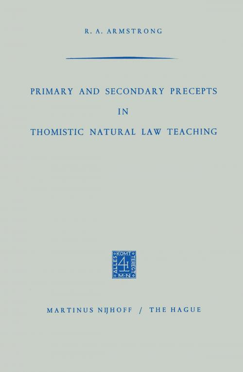 Cover of the book Primary and Secondary Precepts in Thomistic Natural Law Teaching by R.A. Armstrong, Springer Netherlands