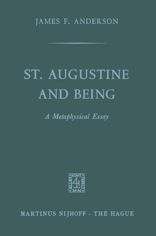 Cover of the book St. Augustine and being by James F. Anderson, Springer Netherlands