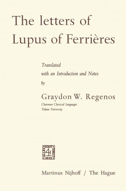 Cover of the book The Letters of Lupus of Ferrières by Graydon W. Regenos, Springer Netherlands