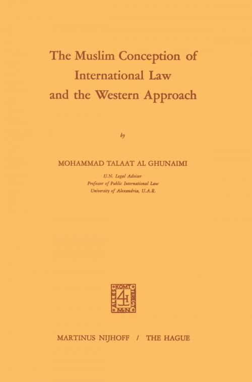 Cover of the book The Muslim Conception of International Law and the Western Approach by Mohammad Talaat Ghunaimi, Springer Netherlands