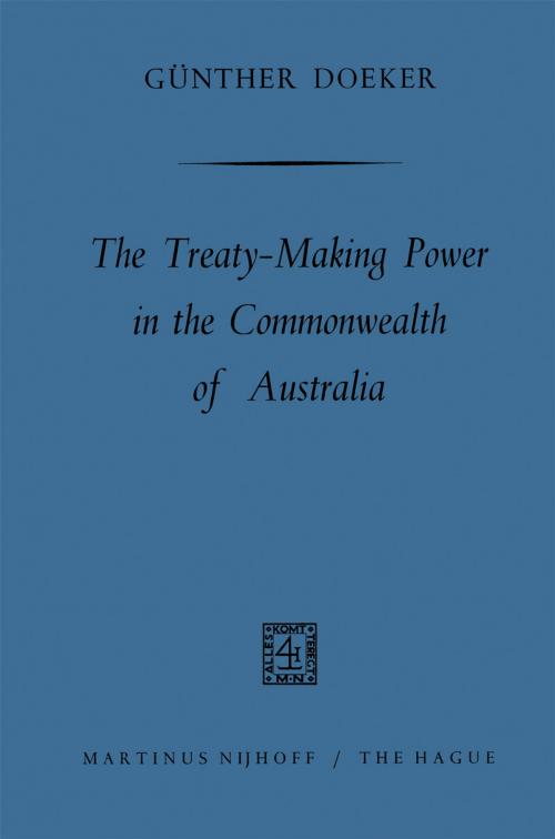Cover of the book The treaty-making power in the Commonwealth of Australia by Günther Doeker, Springer Netherlands